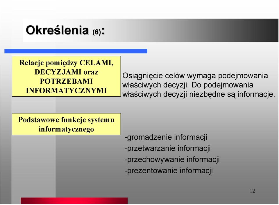 Do podejmowania właściwych decyzji niezbędne są informacje.