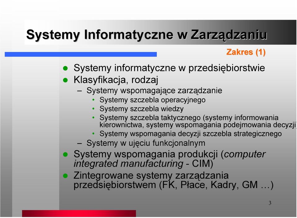 systemy wspomagania podejmowania decyzji) Systemy wspomagania decyzji szczebla strategicznego Systemy w ujęciu funkcjonalnym Systemy