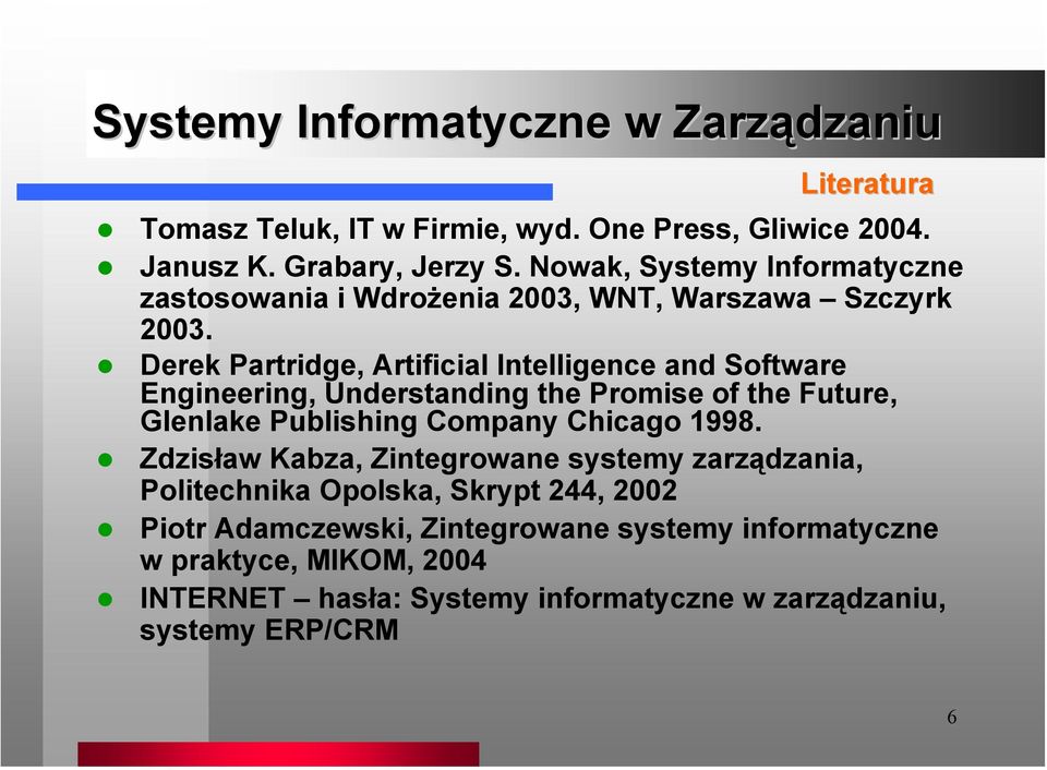 Derek Partridge, Artificial Intelligence and Software Engineering, Understanding the Promise of the Future, Glenlake Publishing Company Chicago 1998.