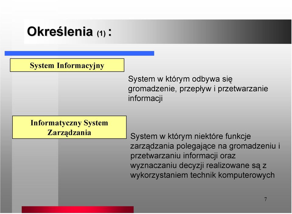 którym niektóre funkcje zarządzania polegające na gromadzeniu i przetwarzaniu