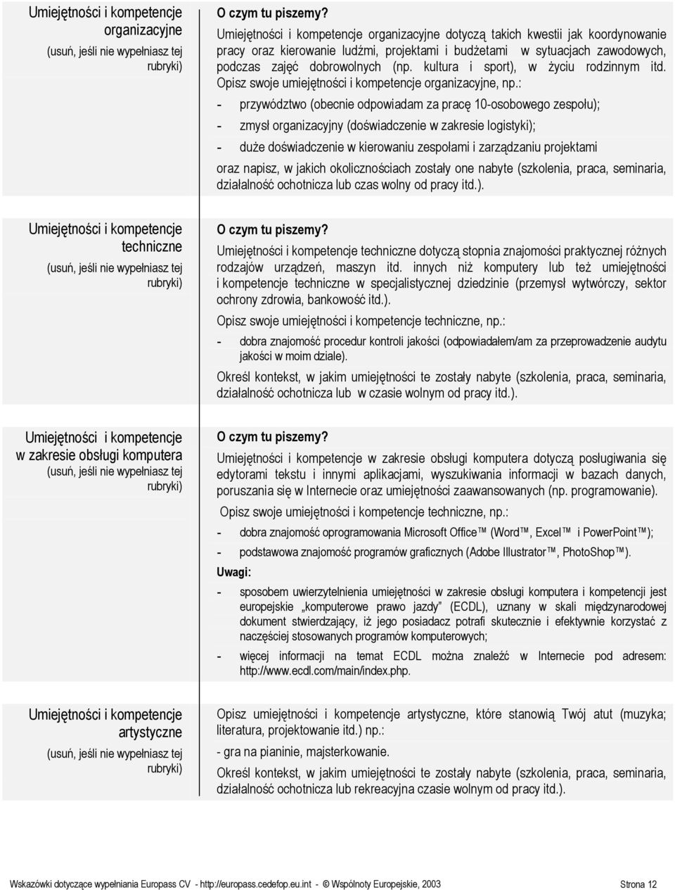 kultura i sport), w życiu rodzinnym itd. Opisz swoje umiejętności i kompetencje organizacyjne, np.