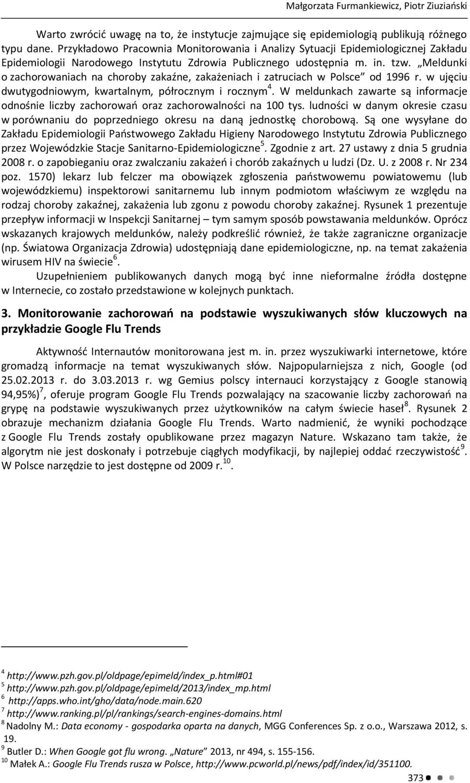 Meldunki o zachorowaniach na choroby zakaźne, zakażeniach i zatruciach w Polsce od 1996 r. w ujęciu dwutygodniowym, kwartalnym, półrocznym i rocznym 4.