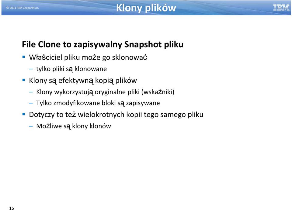 wykorzystują oryginalne pliki (wskaźniki) Tylko zmodyfikowane bloki są