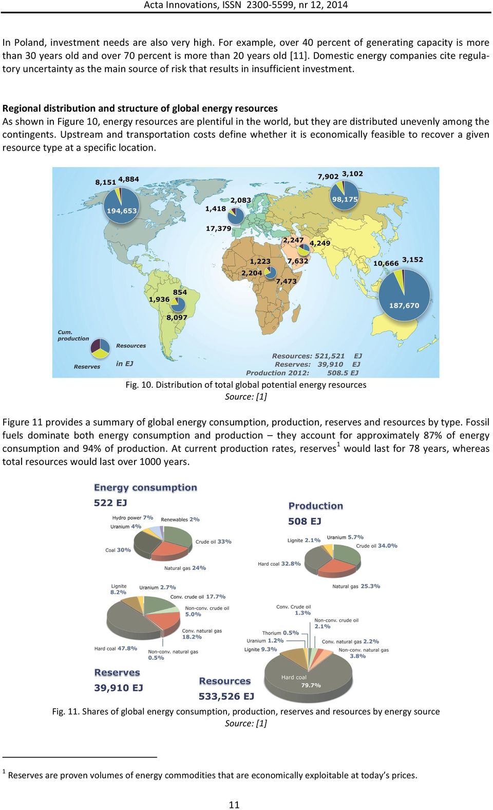 Regional distribution and structure of global energy resources As shown in Figure 10, energy resources are plentiful in the world, but they are distributed unevenly among the contingents.