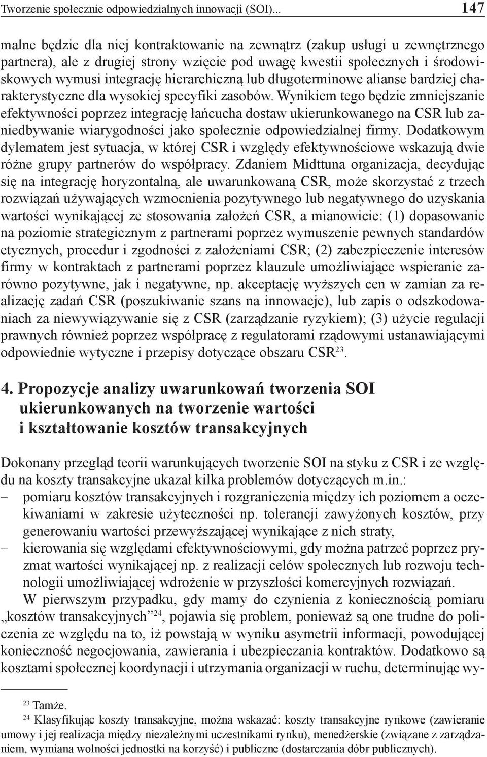 hierarchiczną lub długoterminowe alianse bardziej charakterystyczne dla wysokiej specyfiki zasobów.