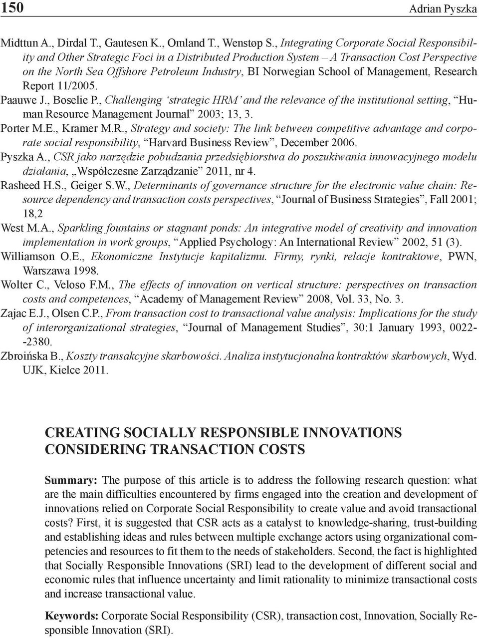 School of Management, Research Report 11/2005. Paauwe J., Boselie P., Challenging strategic HRM and the relevance of the institutional setting, Human Resource Management Journal 2003; 13, 3. Porter M.