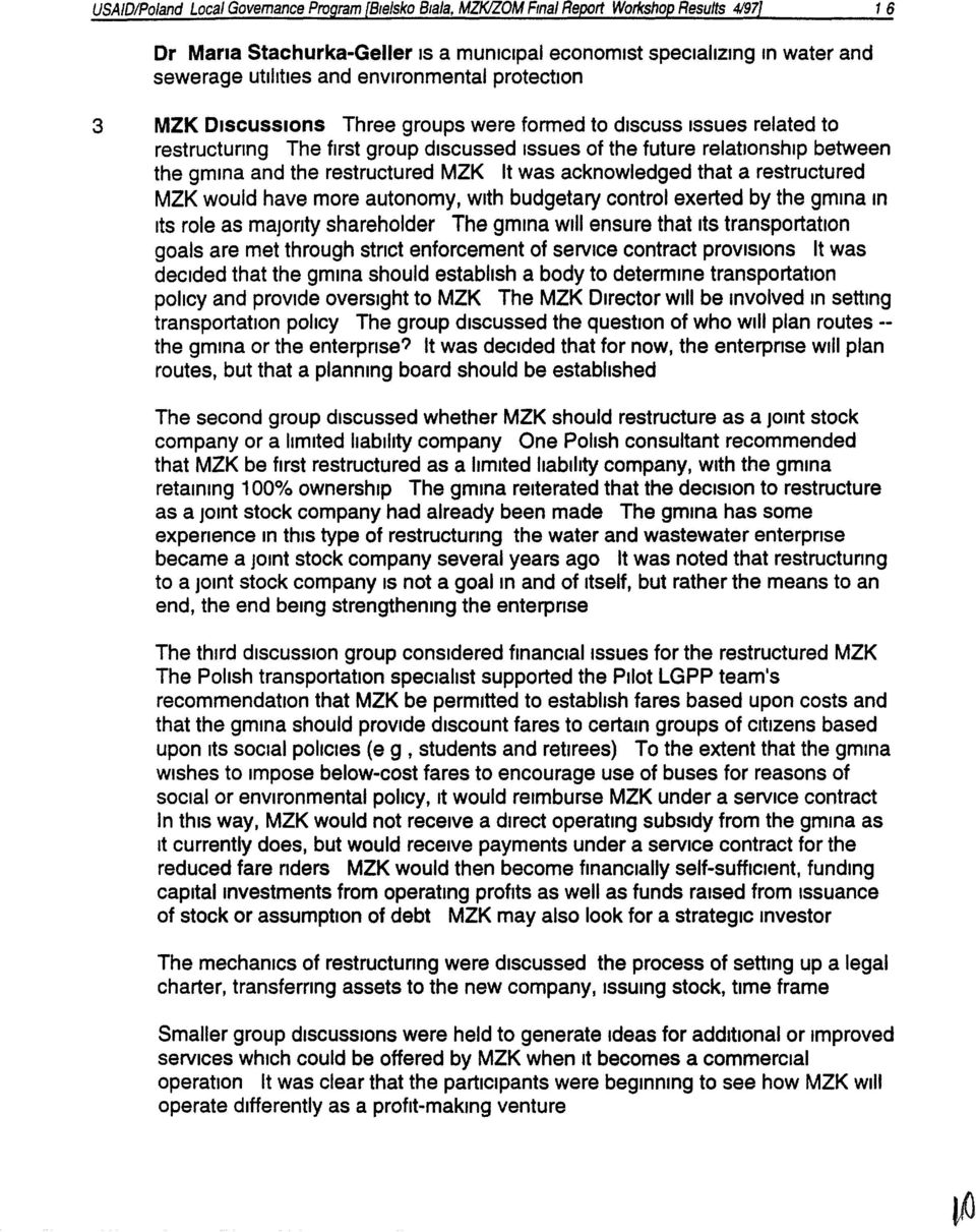 restructured MZK It was acknowledged that a restructured MZK would have more autonomy, with budgetary control exerted by the gmlna In Its role as majority shareholder The gmlna Will ensure that Its