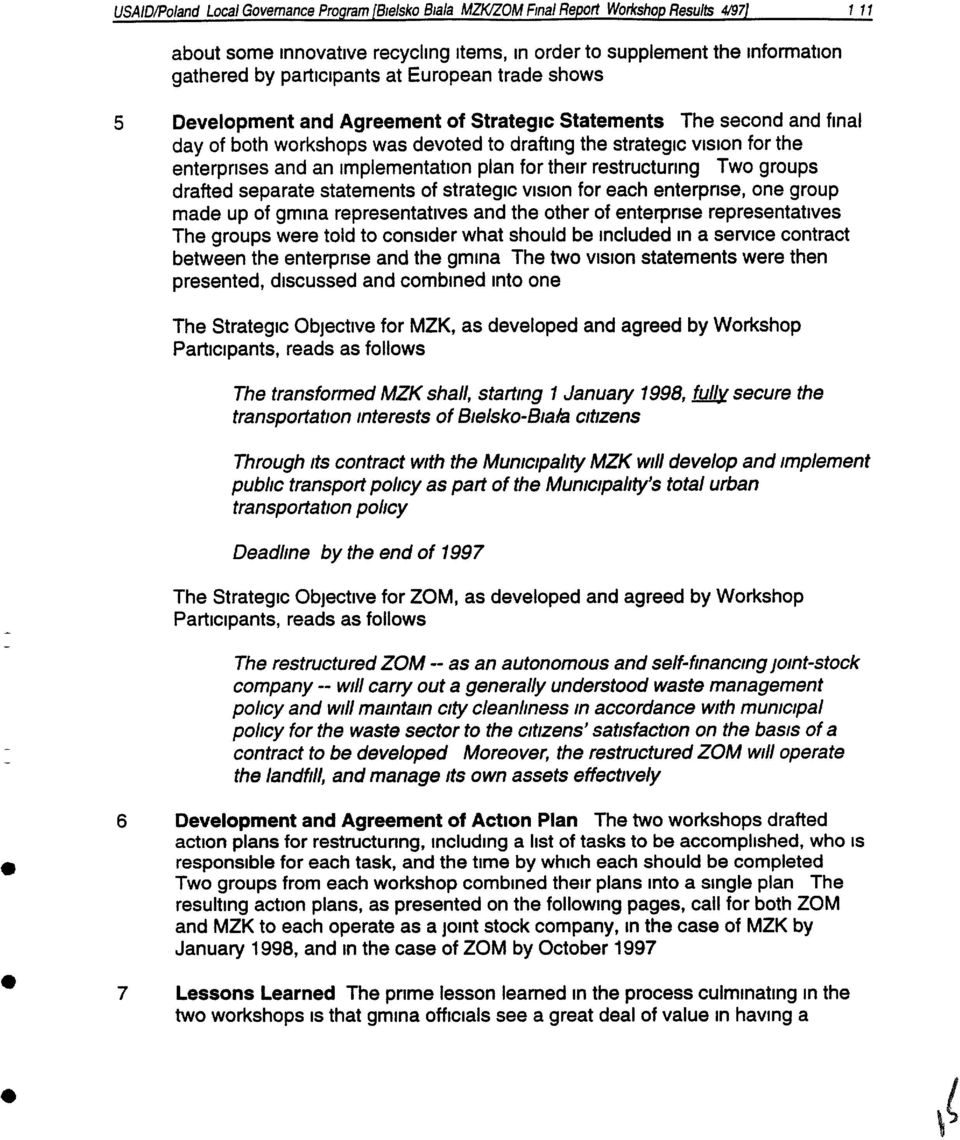 and an Implementation plan for their restructuring Two groups drafted separate statements of strategic vision for each enterprise, one group made up of gmlna representatives and the other of