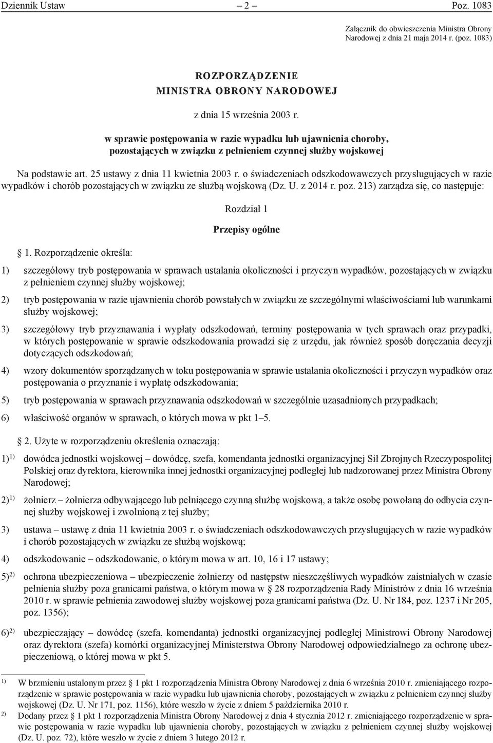 o świadczeniach odszkodowawczych przysługujących w razie wypadków i chorób pozostających w związku ze służbą wojskową (Dz. U. z 2014 r. poz. 213) zarządza się, co następuje: 1.