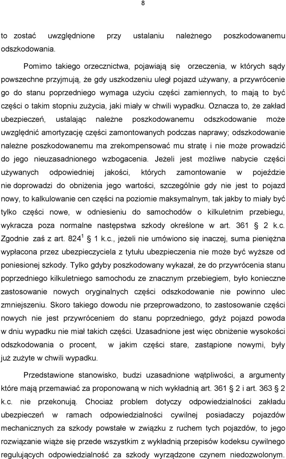 zamiennych, to mają to być części o takim stopniu zużycia, jaki miały w chwili wypadku.