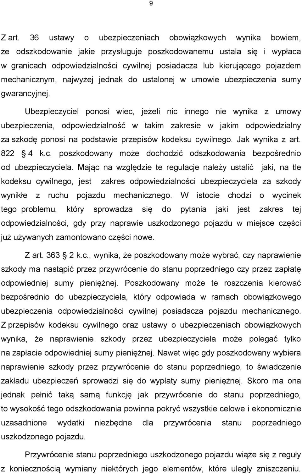 pojazdem mechanicznym, najwyżej jednak do ustalonej w umowie ubezpieczenia sumy gwarancyjnej.