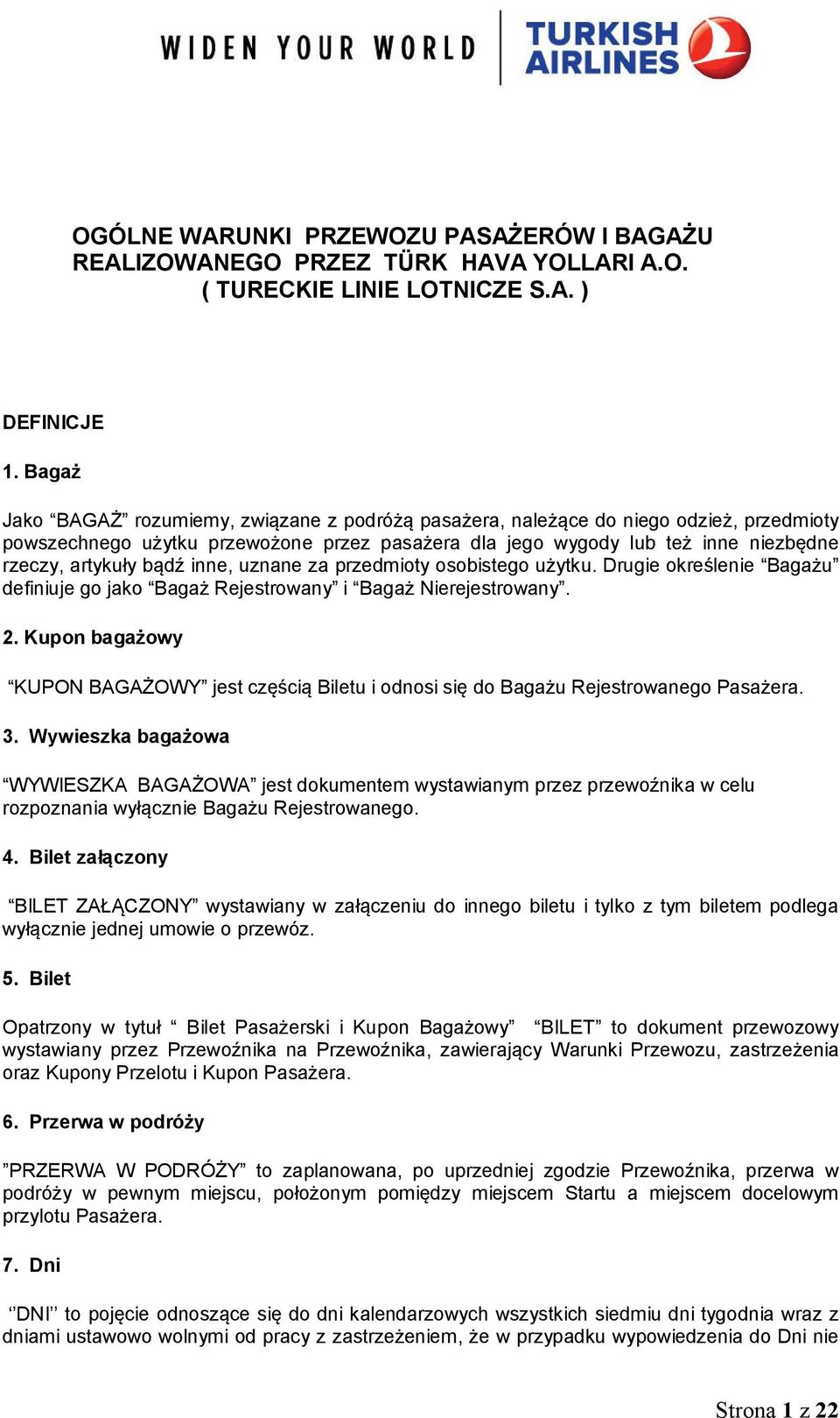 bądź inne, uznane za przedmioty osobistego użytku. Drugie określenie Bagażu definiuje go jako Bagaż Rejestrowany i Bagaż Nierejestrowany. 2.