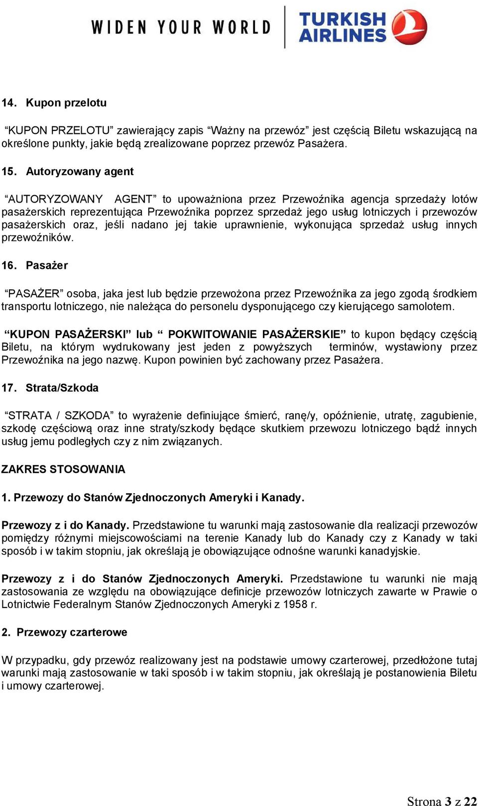 oraz, jeśli nadano jej takie uprawnienie, wykonująca sprzedaż usług innych przewoźników. 16.