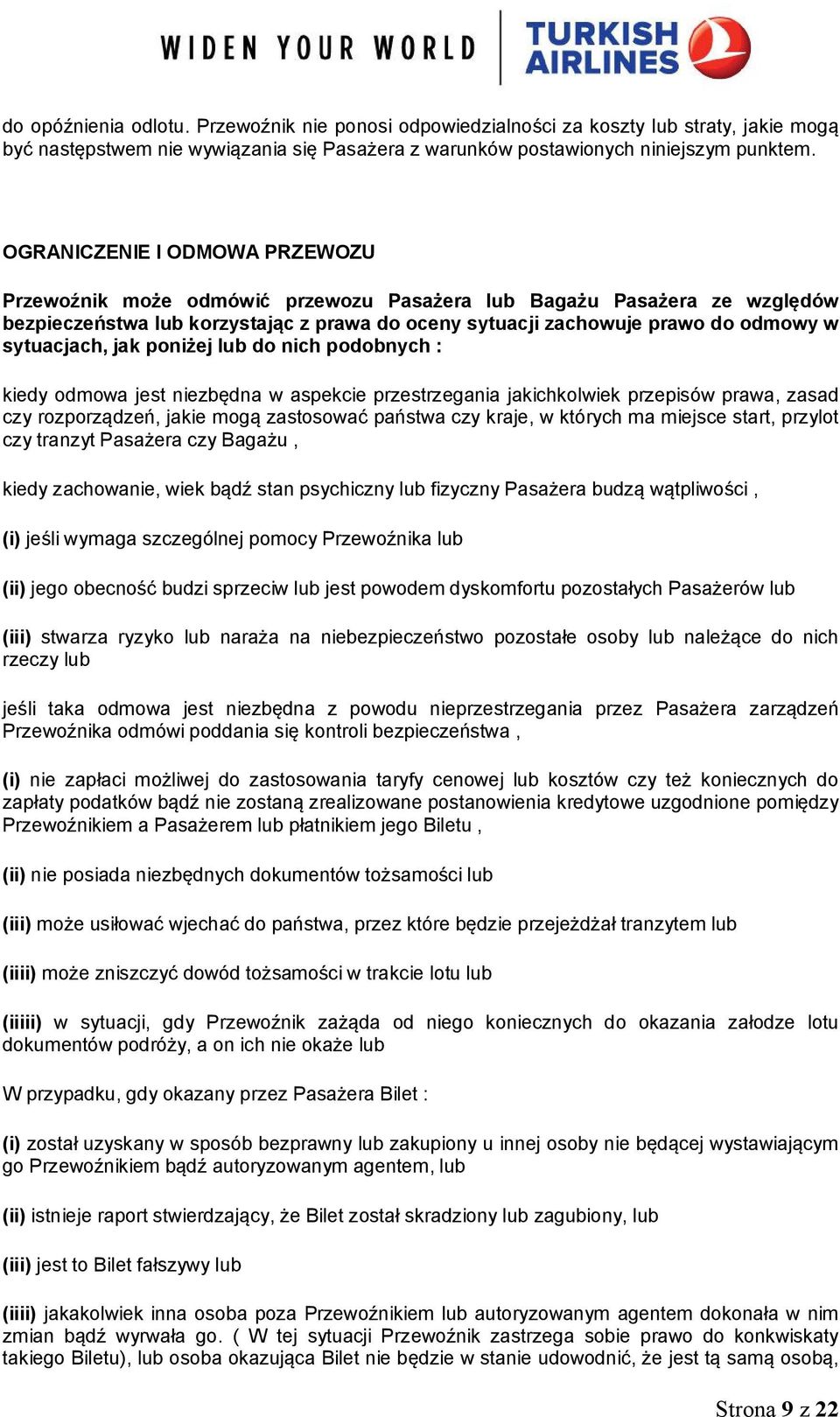 sytuacjach, jak poniżej lub do nich podobnych : kiedy odmowa jest niezbędna w aspekcie przestrzegania jakichkolwiek przepisów prawa, zasad czy rozporządzeń, jakie mogą zastosować państwa czy kraje, w