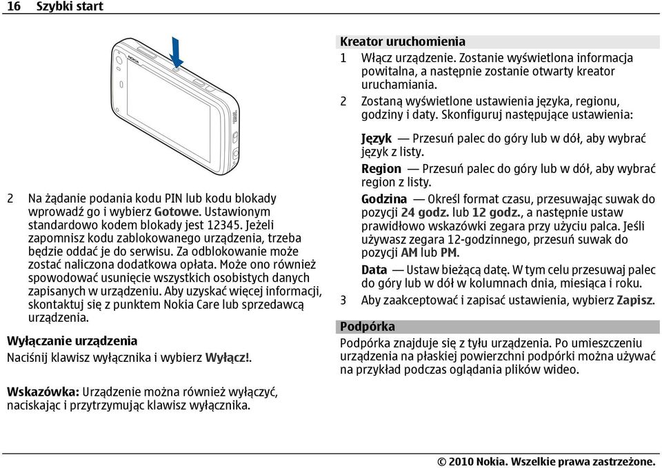 Ustawionym standardowo kodem blokady jest 12345. Jeżeli zapomnisz kodu zablokowanego urządzenia, trzeba będzie oddać je do serwisu. Za odblokowanie może zostać naliczona dodatkowa opłata.