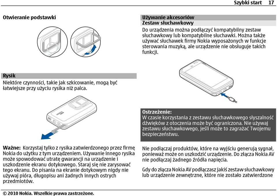 Rysik Niektóre czynności, takie jak szkicowanie, mogą być łatwiejsze przy użyciu rysika niż palca.