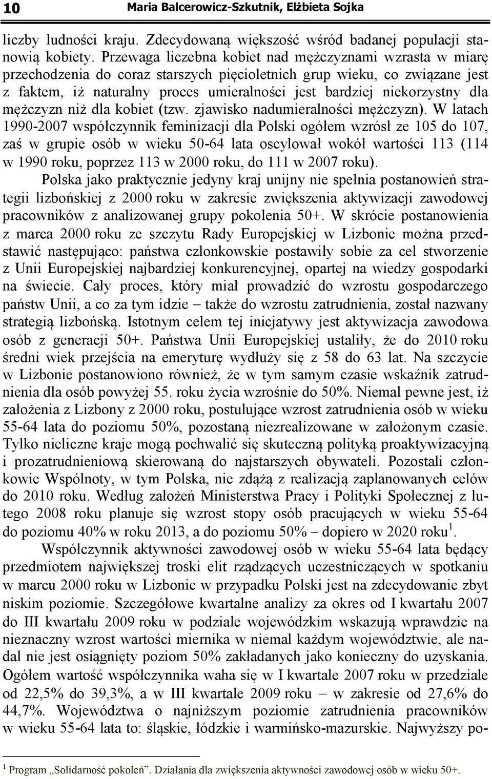 niekorzystny dla mężczyzn niż dla kobiet (tzw. zjawisko nadumieralności mężczyzn).