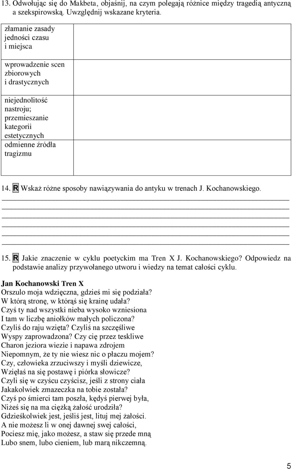 R Wskaż różne sposoby nawiązywania do antyku w trenach J. Kochanowskiego. 15. R Jakie znaczenie w cyklu poetyckim ma Tren X J. Kochanowskiego? Odpowiedz na podstawie analizy przywołanego utworu i wiedzy na temat całości cyklu.