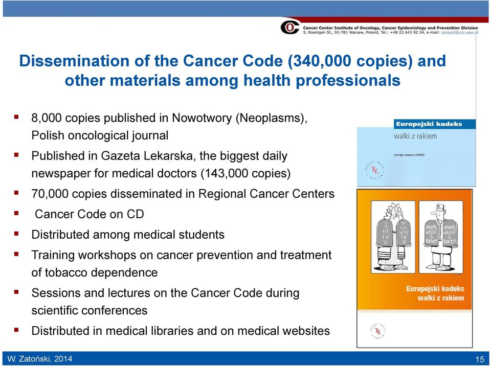 in Regional Cancer Centers Cancer Code on CD Distributed among medical students Training workshops on cancer prevention and treatment of tobacco