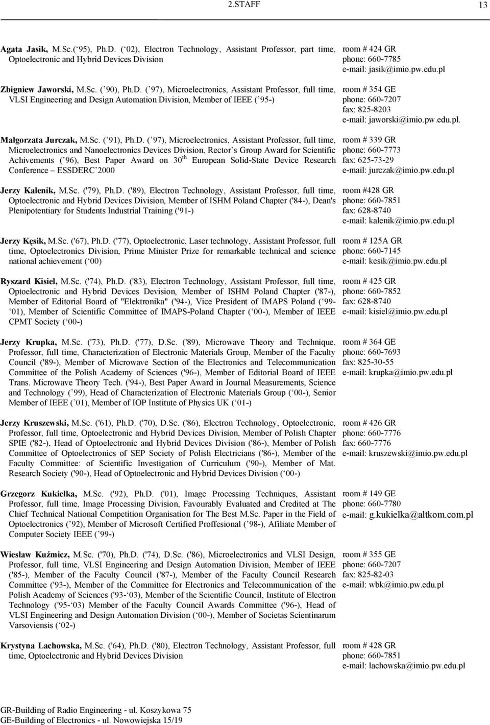 ( 97), Microelectronics, Assistant Professor, full time, Microelectronics and Nanoelectronics Devices Division, Rector s Group Award for Scientific Achivements ( 96), Best Paper Award on 30 th