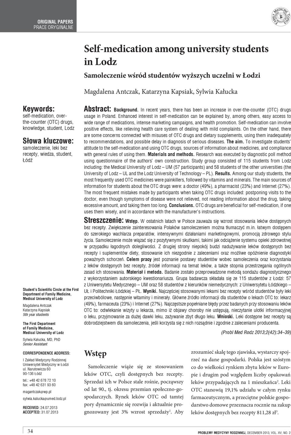 of Lodz Magdalena Antczak Katarzyna Kapsiak 5th year students The First Department of Family Medicine, Medical University of Lodz Sylwia Kałucka, MD, PhD Senior Assistant CORRESPONDENCE ADDRESS: I