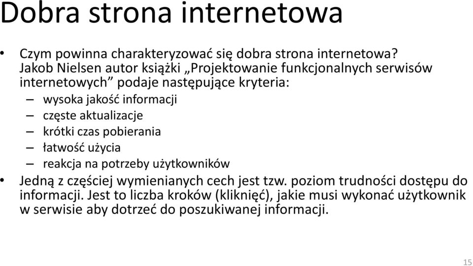 informacji częste aktualizacje krótki czas pobierania łatwośd użycia reakcja na potrzeby użytkowników Jedną z częściej