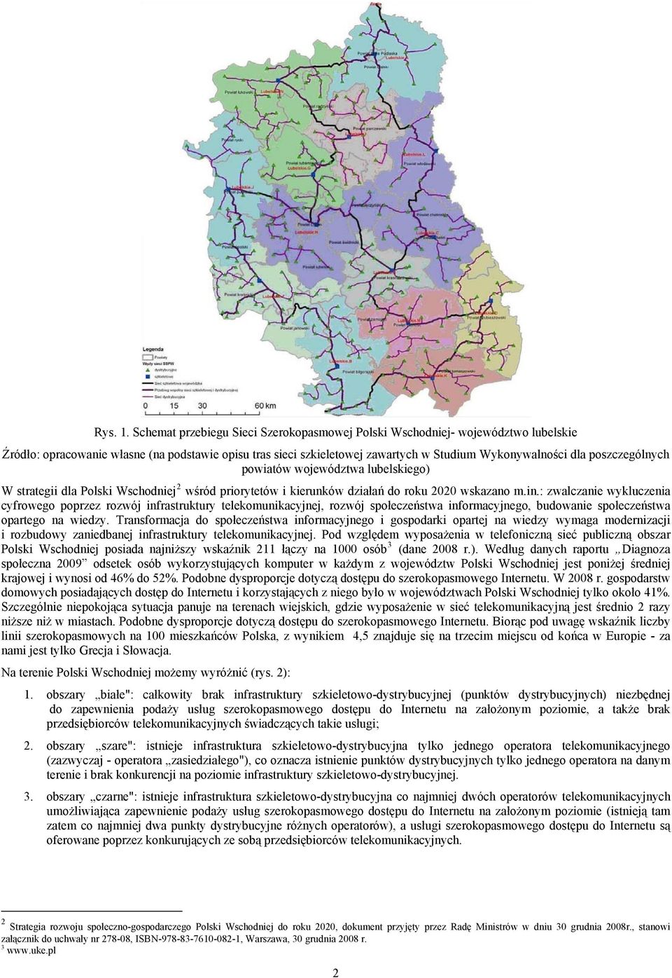 poszczególnych powiatów województwa lubelskiego) W strategii dla Polski Wschodniej 2 wśród priorytetów i kierunków działań do roku 2020 wskazano m.in.