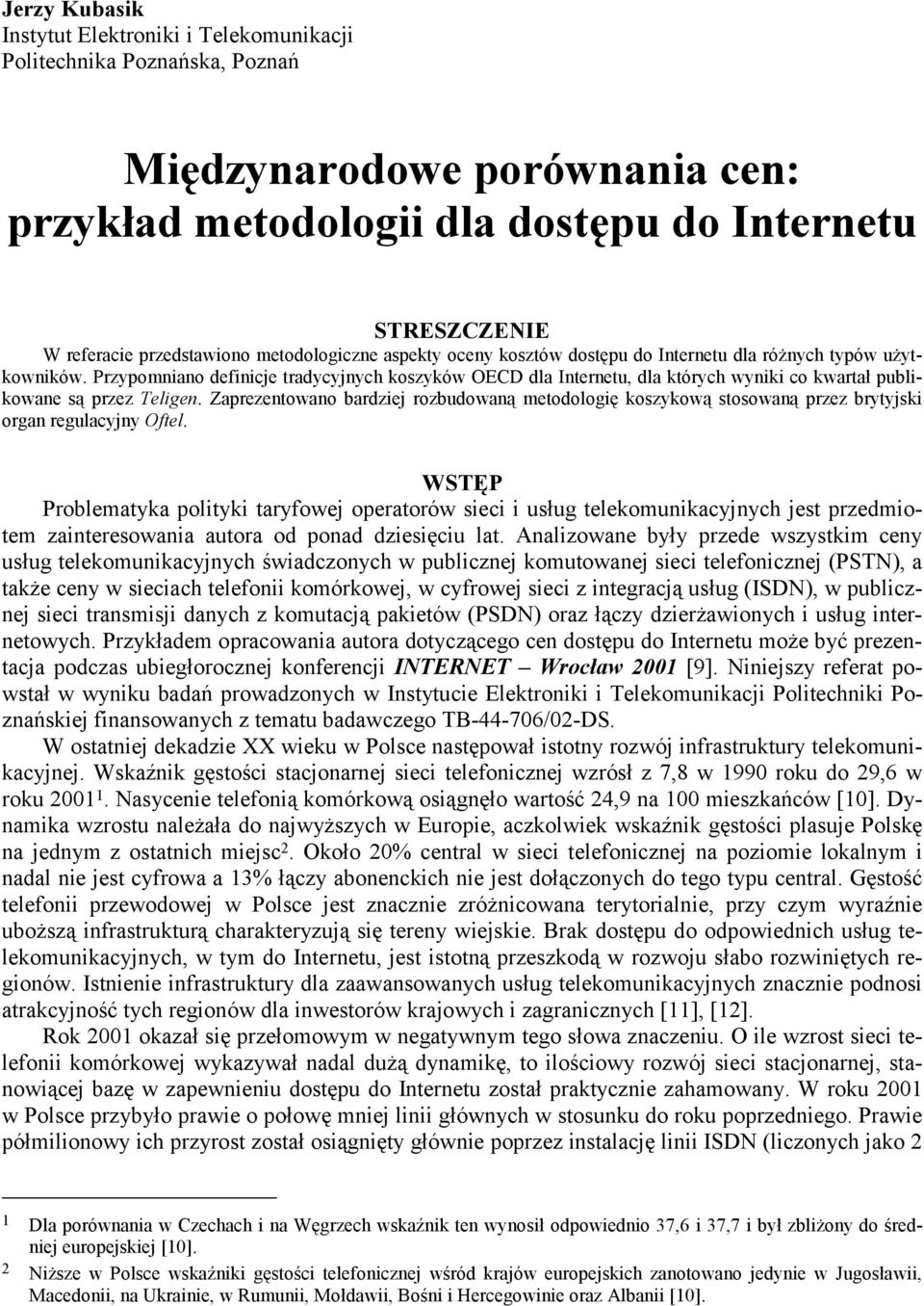 Przypomniano definicje tradycyjnych koszyków OECD dla Internetu, dla których wyniki co kwartał publikowane są przez Teligen.