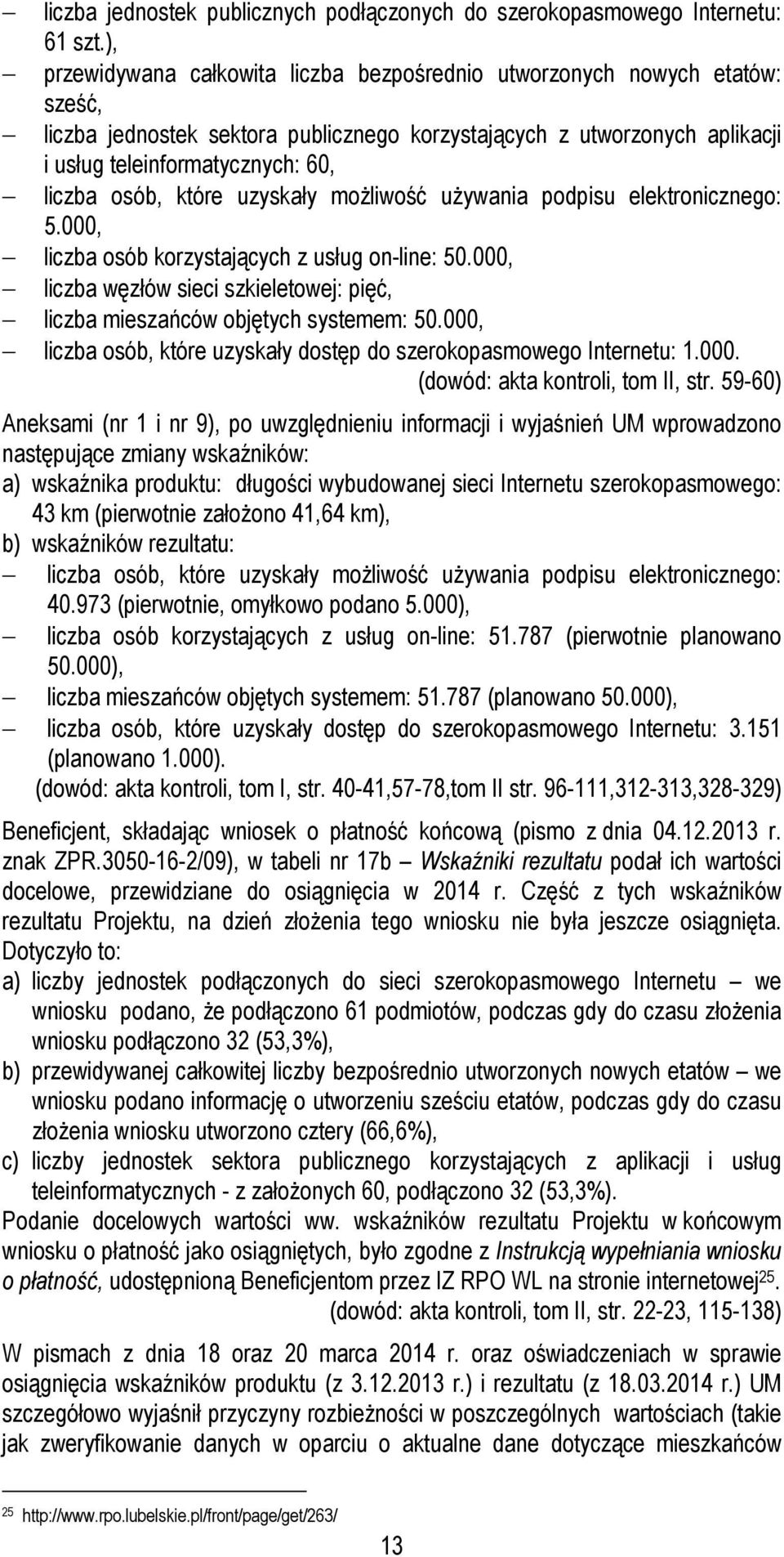 osób, które uzyskały możliwość używania podpisu elektronicznego: 5.000, liczba osób korzystających z usług on-line: 50.