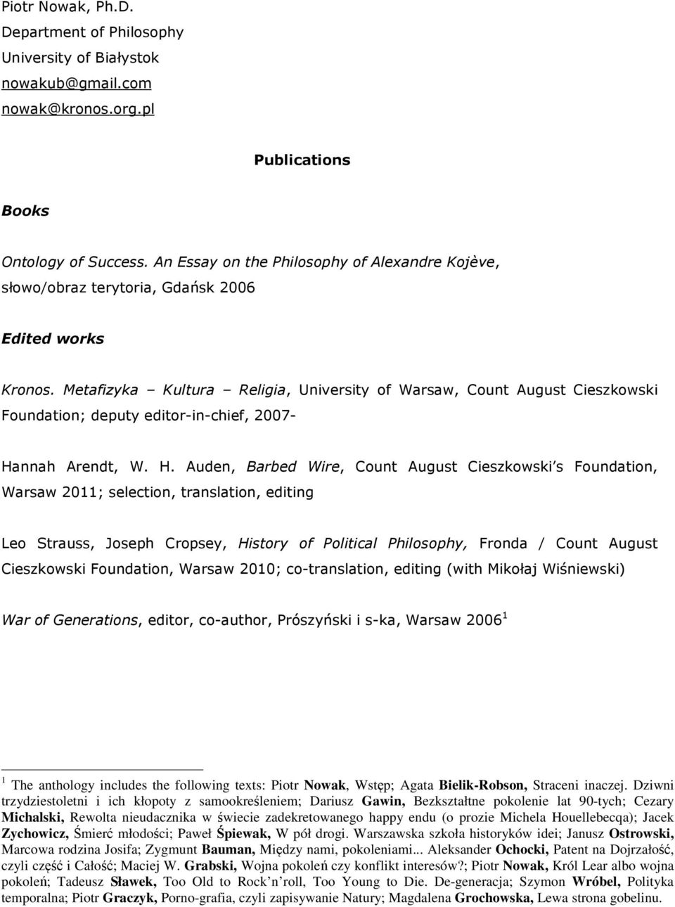 Metafizyka Kultura Religia, University of Warsaw, Count August Cieszkowski Foundation; deputy editor-in-chief, 2007- Ha