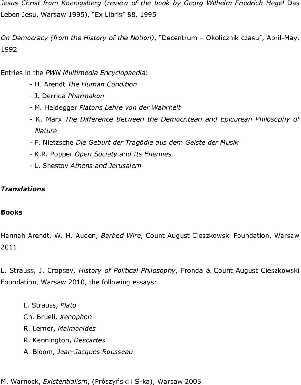 Marx The Difference Between the Democritean and Epicurean Philosophy of Nature - F. Nietzsche Die Geburt der Tragödie aus dem Geiste der Musik - K.R. Popper Open Society and Its Enemies - L.