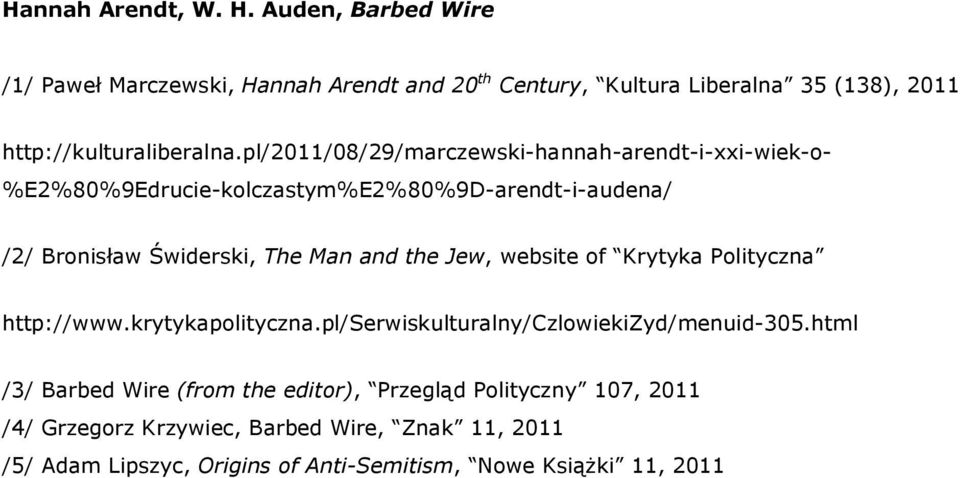 pl/2011/08/29/marczewski-hannah-arendt-i-xxi-wiek-o- %E2%80%9Edrucie-kolczastym%E2%80%9D-arendt-i-audena/ /2/ Bronisław Świderski, The Man and the
