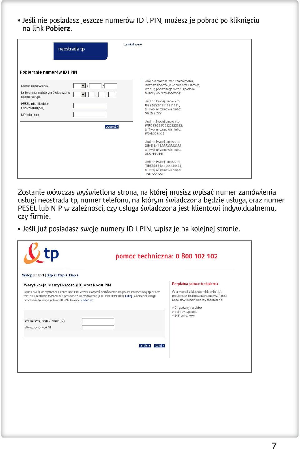 telefonu, na którym Êwiadczona b dzie us uga, oraz numer PESEL lub NIP w zale noêci, czy us uga