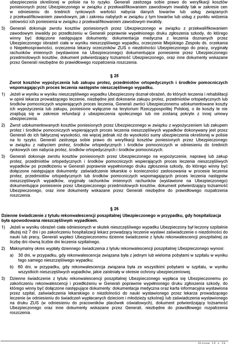 wartości nabycia danych towarów lub usług związanych z przekwalifikowaniem zawodowym, jak i zakresu nabytych w związku z tym towarów lub usług z punktu widzenia celowości ich poniesienia w związku z