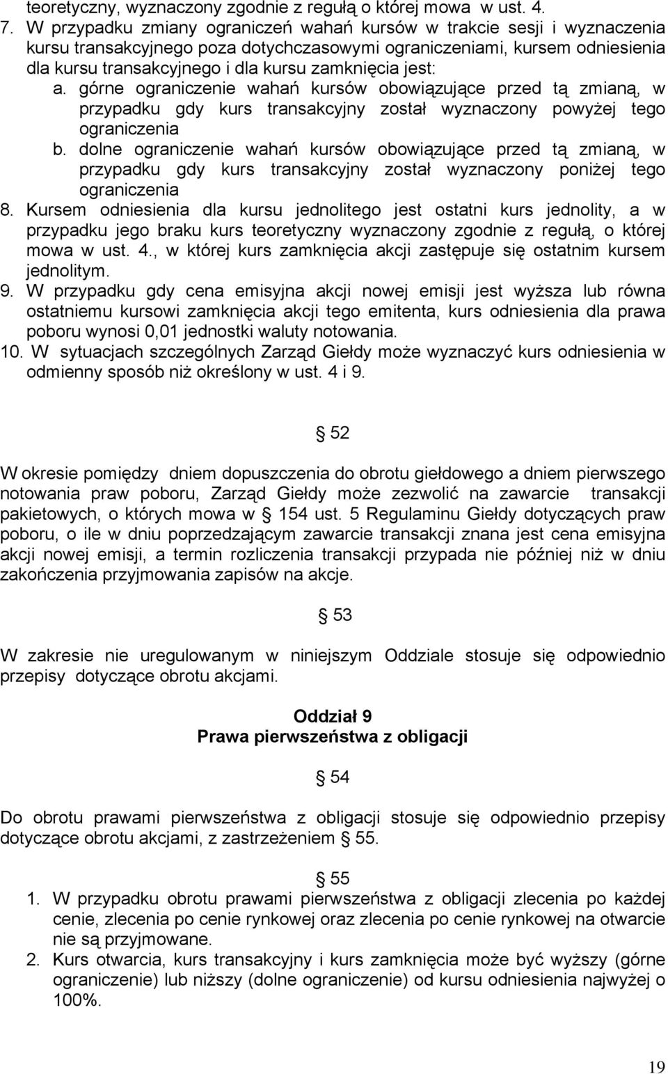 jest: a. górne ograniczenie wahań kursów obowiązujące przed tą zmianą, w przypadku gdy kurs transakcyjny został wyznaczony powyżej tego ograniczenia b.