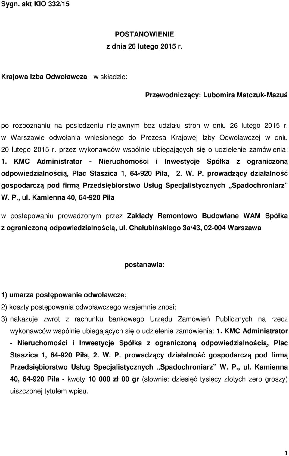 w Warszawie odwołania wniesionego do Prezesa Krajowej Izby Odwoławczej w dniu 20 lutego 2015 r. przez wykonawców wspólnie ubiegających się o udzielenie zamówienia: 1.