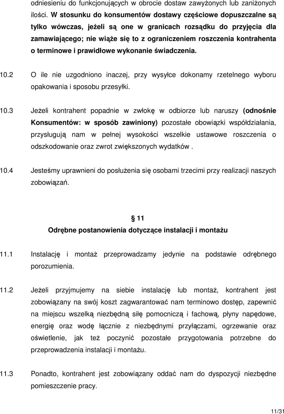 terminowe i prawidłowe wykonanie świadczenia. 10.