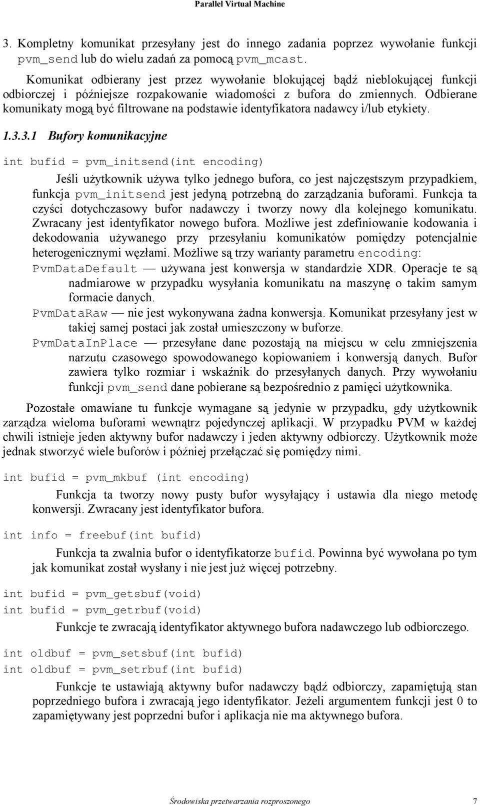 Odbierane komunikaty mogą być filtrowane na podstawie identyfikatora nadawcy i/lub etykiety. 1.3.