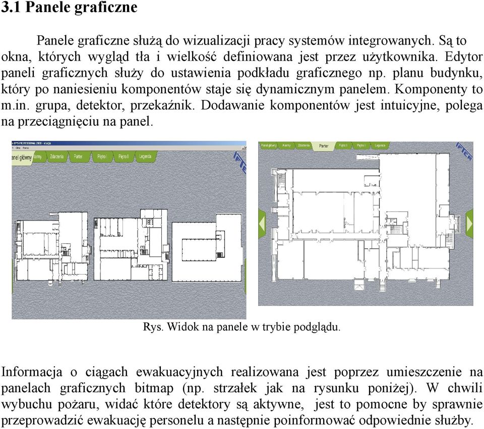 Dodawanie komponentów jest intuicyjne, polega na przeciągnięciu na panel. Rys. Widok na panele w trybie podglądu.