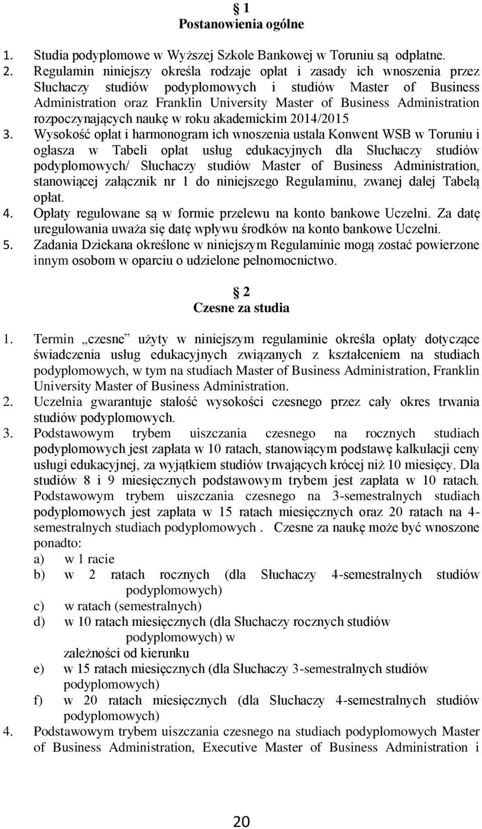 Administration rozpoczynających naukę w roku akademickim 2014/2015 3.