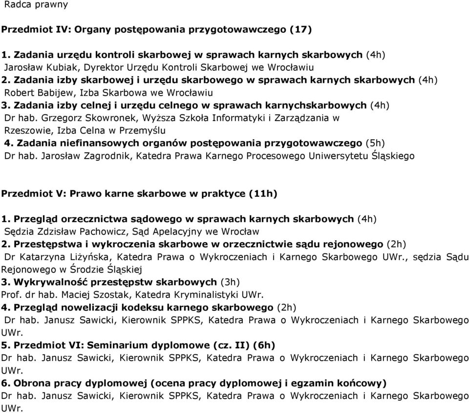 Zadania izby skarbowej i urzędu skarbowego w sprawach karnych skarbowych (4h) Robert Babijew, Izba Skarbowa we Wrocławiu 3.