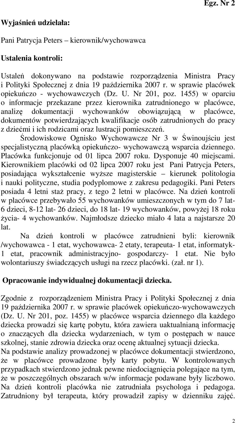 1455) w oparciu o informacje przekazane przez kierownika zatrudnionego w placówce, analizę dokumentacji wychowanków obowiązującą w placówce, dokumentów potwierdzających kwalifikacje osób