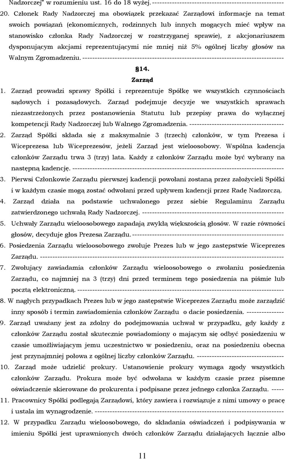 rozstrzyganej sprawie), z akcjonariuszem dysponującym akcjami reprezentującymi nie mniej niż 5% ogólnej liczby głosów na Walnym Zgromadzeniu.