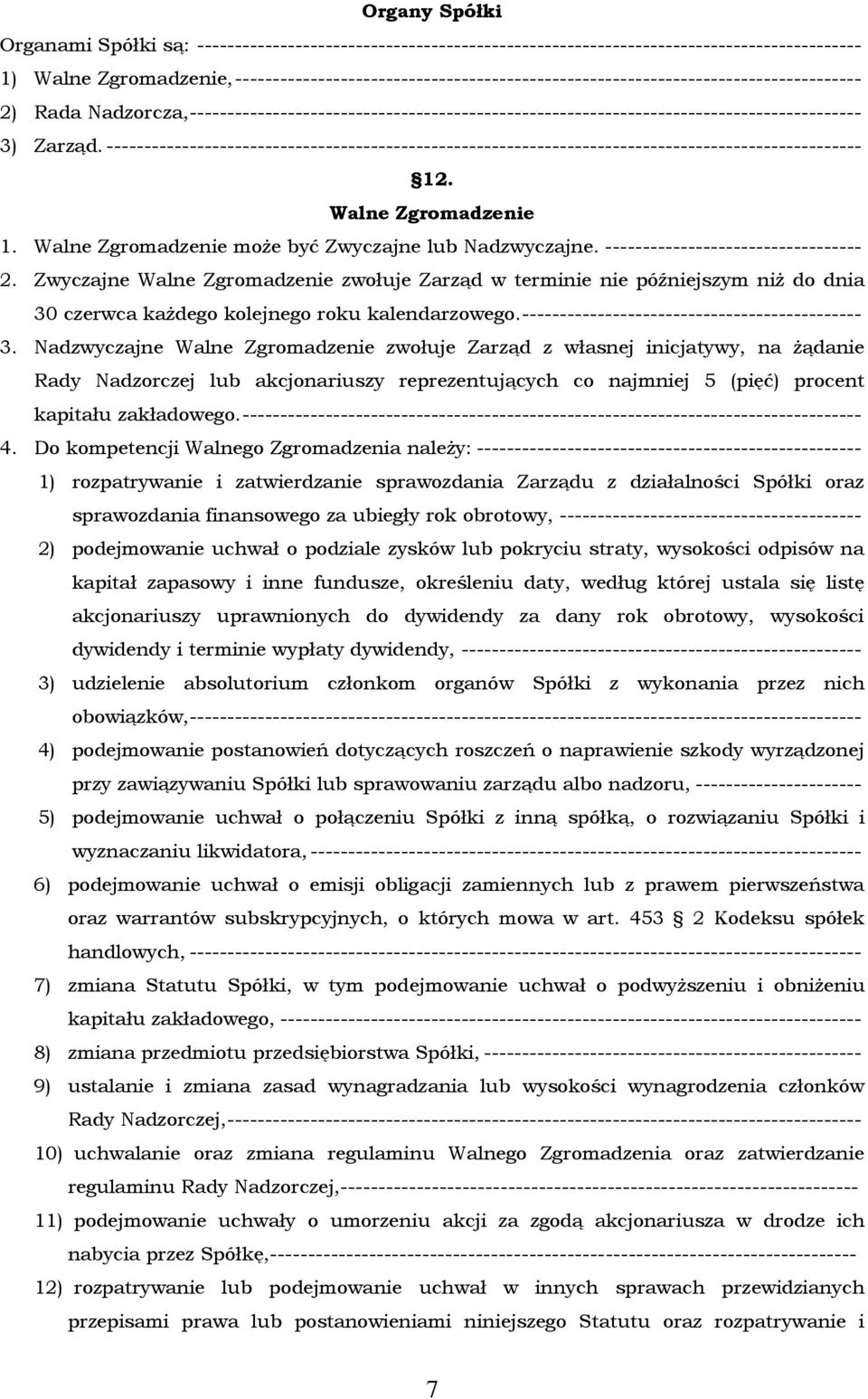 Zarząd. ---------------------------------------------------------------------------------------------------- 12. Walne Zgromadzenie 1. Walne Zgromadzenie może być Zwyczajne lub Nadzwyczajne.