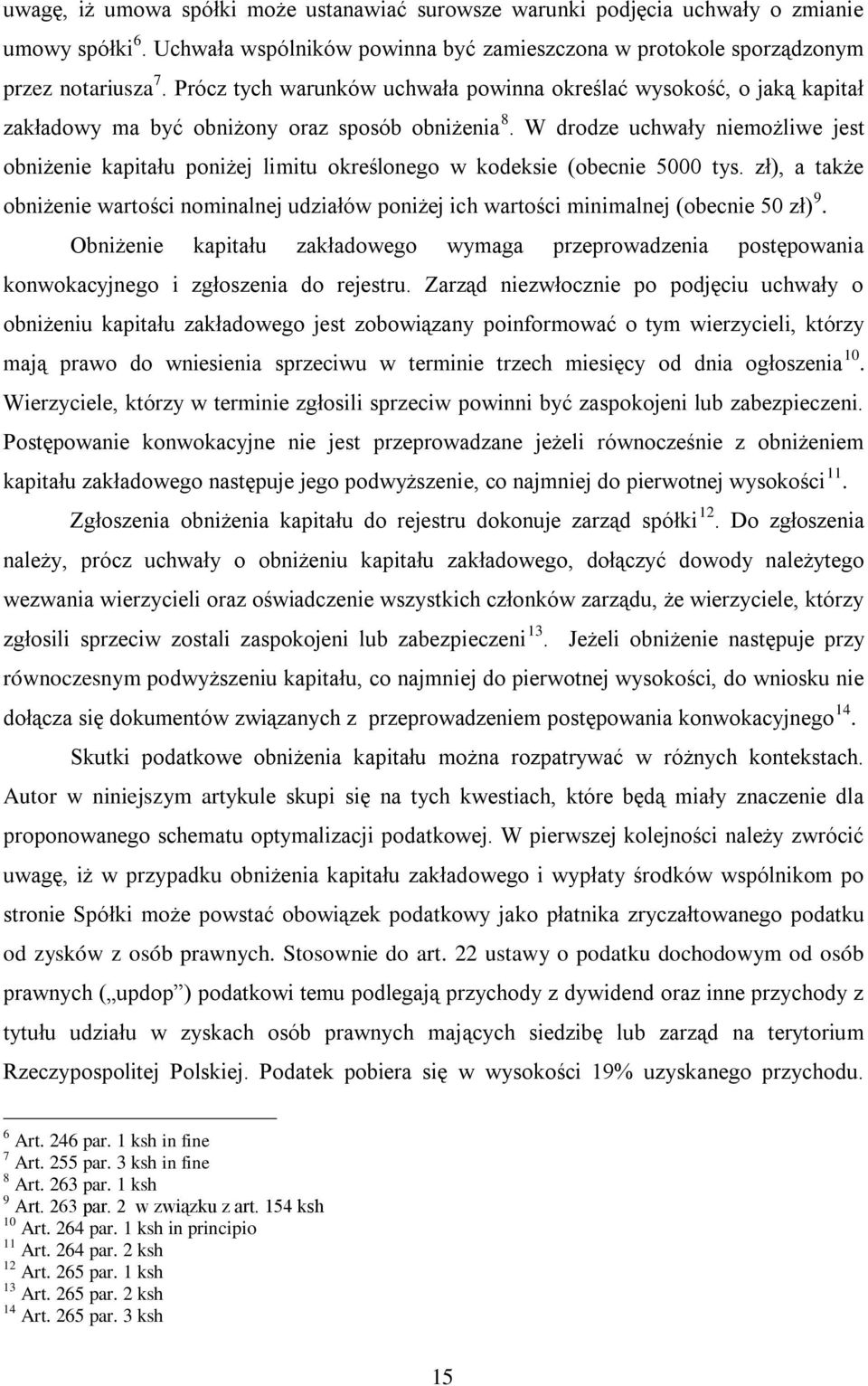 W drodze uchwały niemożliwe jest obniżenie kapitału poniżej limitu określonego w kodeksie (obecnie 5000 tys.