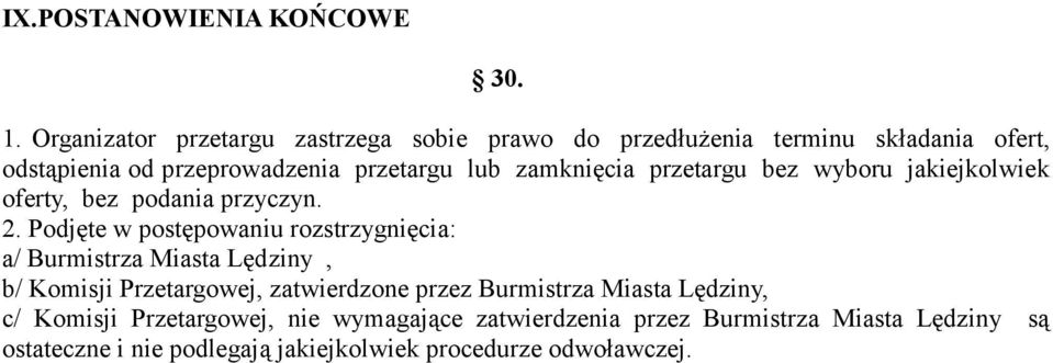 zamknięcia przetargu bez wyboru jakiejkolwiek oferty, bez podania przyczyn. 2.