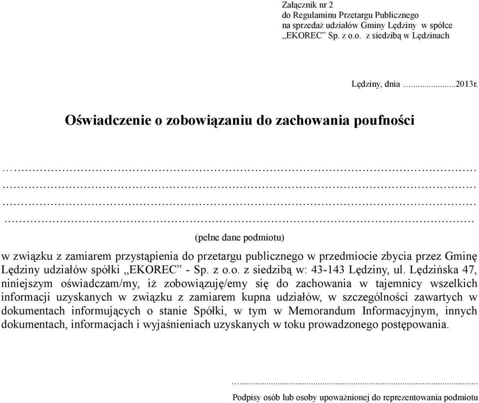 ........... (pełne dane podmiotu) w związku z zamiarem przystąpienia do przetargu publicznego w przedmiocie zbycia przez Gminę Lędziny udziałów spółki EKOREC - Sp. z o.o. z siedzibą w: 43-143 Lędziny, ul.