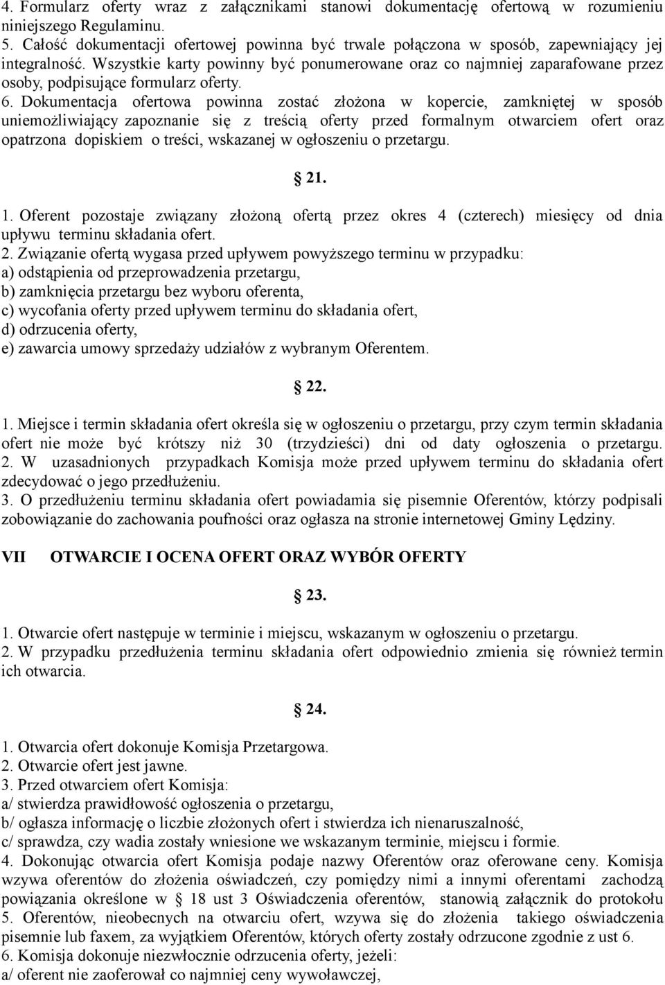 Wszystkie karty powinny być ponumerowane oraz co najmniej zaparafowane przez osoby, podpisujące formularz oferty. 6.