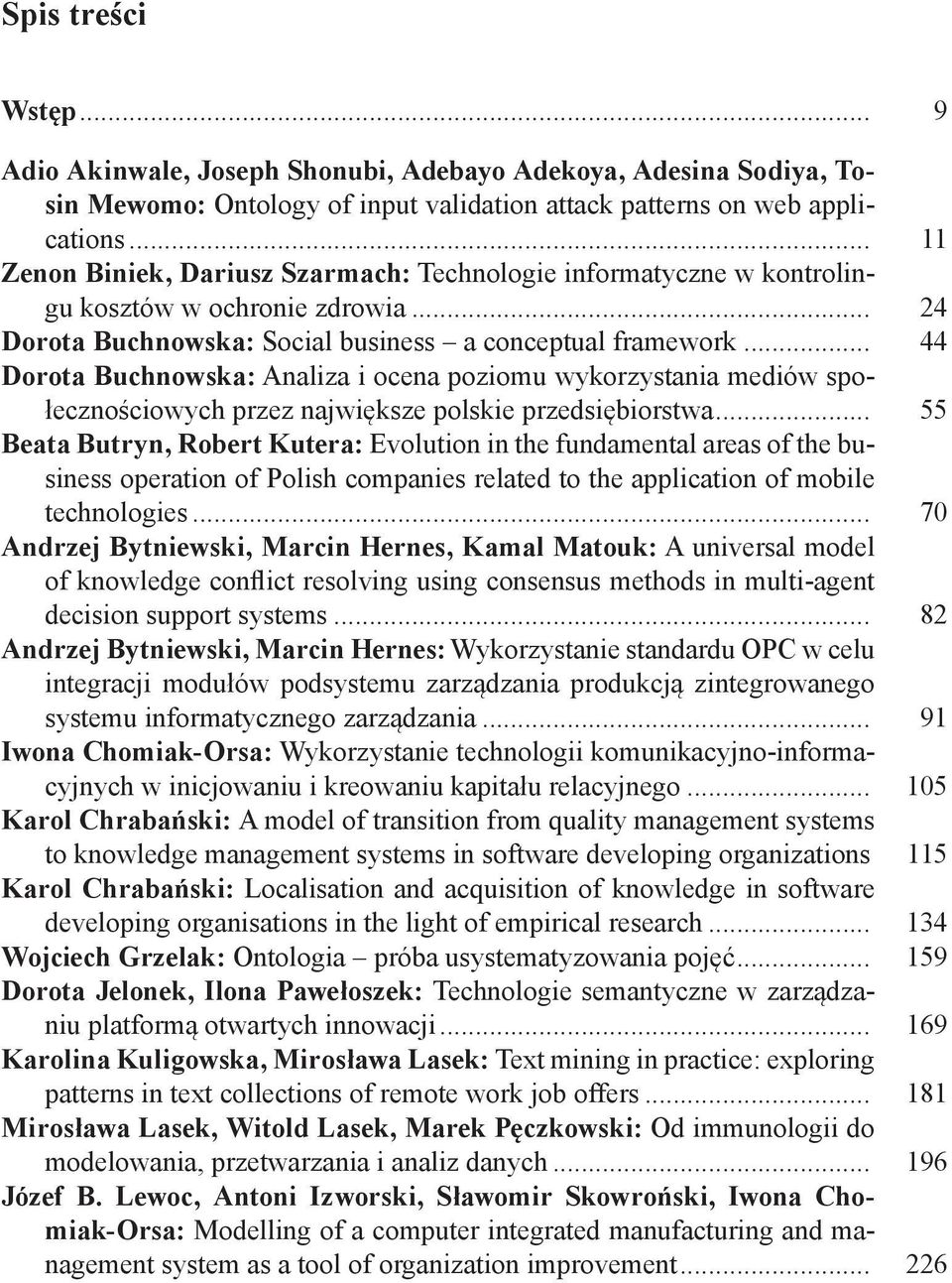 .. 44 Dorota Buchnowska: Analiza i ocena poziomu wykorzystania mediów społecznościowych przez największe polskie przedsiębiorstwa.