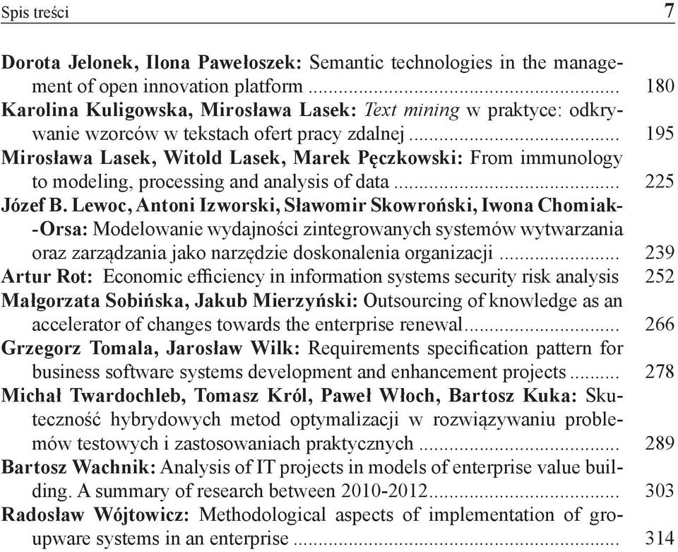 .. 195 Mirosława Lasek, Witold Lasek, Marek Pęczkowski: From immunology to modeling, processing and analysis of data... 225 Józef B.